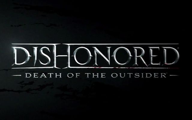 「Dishonored: Death of the Outsider」のローンチトレーラーが公開